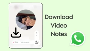 Download WhatsApp video notes